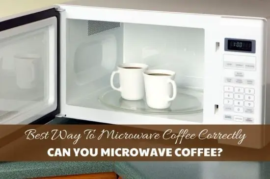 Can You Microwave Coffee