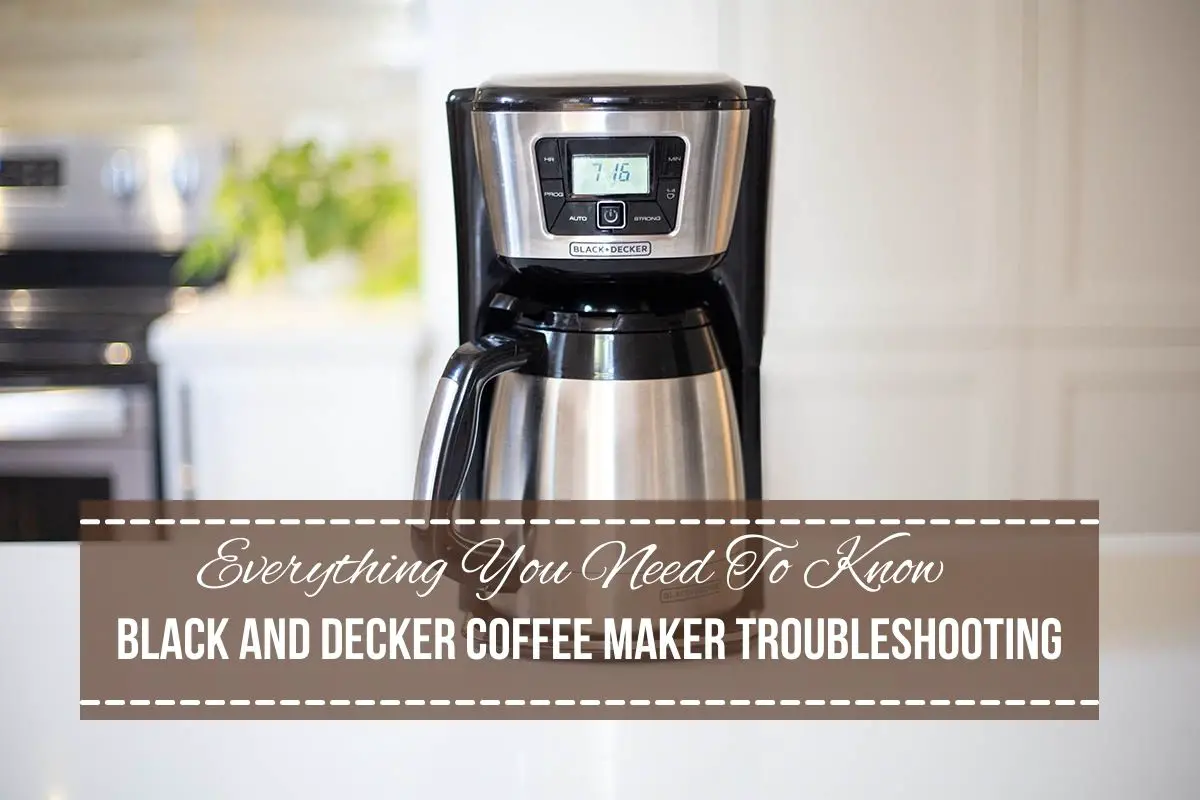 Black And Decker Coffee Maker Troubleshooting Fix Black & Decker