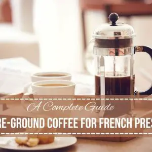 Pre-ground Coffee For French Press