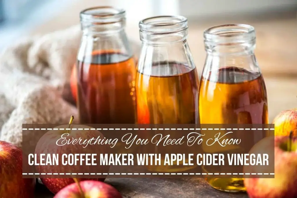 Clean Coffee Maker With Apple Cider Vinegar Clean Coffee Pot with