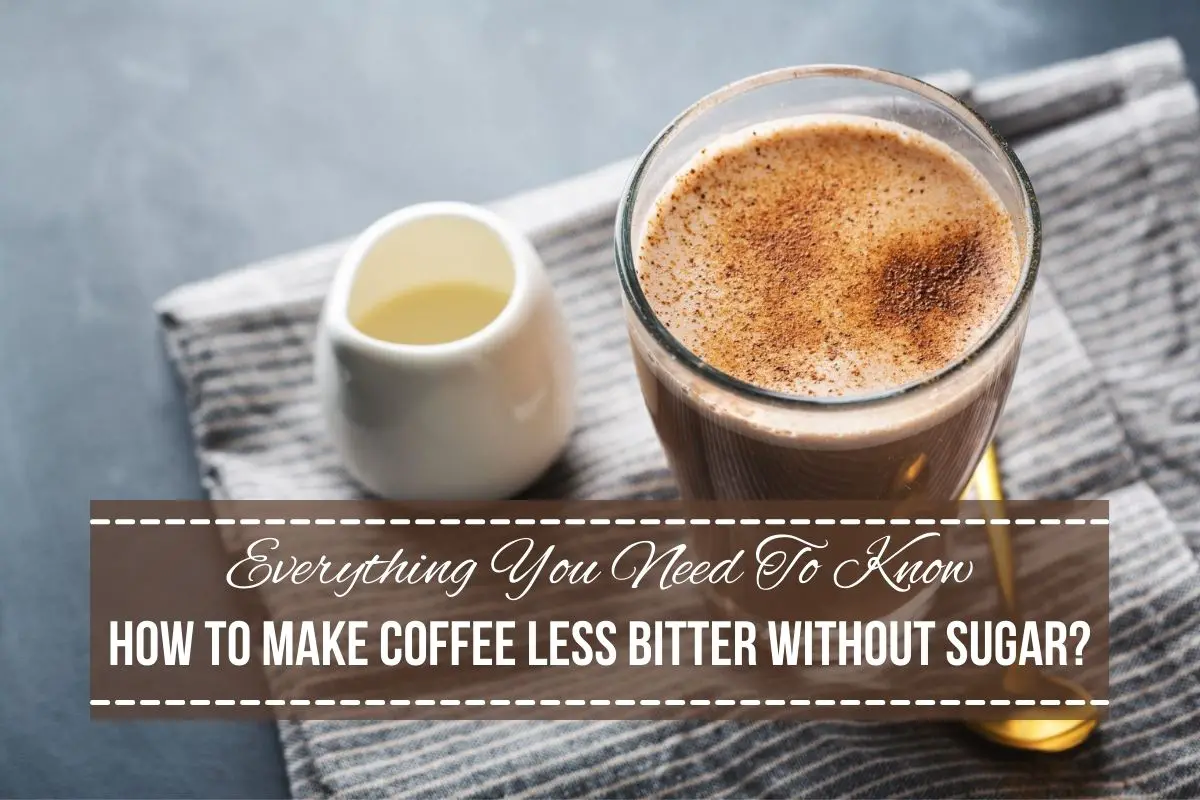 how-to-make-coffee-less-bitter-without-sugar-sugar-free-ways-to-make