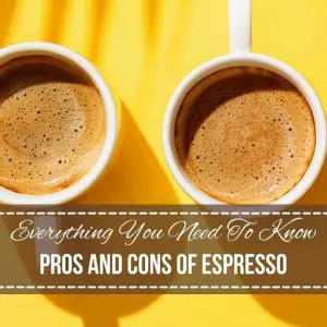 Pros And Cons Of Espresso